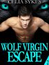 Wolf Virgin Escape, an Erotic M/F Werewolf Romance by Celia Sykes