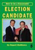 How To Be a Successful Election Candidate by Rupert Matthews