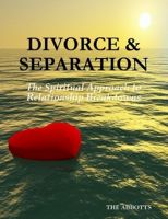 Cover for 'Divorce and Separation - The Spiritual Approach to Relationship Breakdowns'