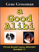 Cover for 'A Good Alibi - Peter Sharp Legal Mystery # 11'