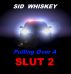 Pulling Over A Slut 2 by Sid Whiskey