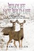 Wildlife Not Wild Life, A Short Story about Eighteen Men and Two Women by Nancy Ellen