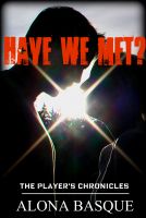Cover for 'Have We Met? (Player's Chronicles) Volume 1'