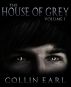The House of Grey: Volume 1 by Collin Earl