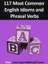 117 Most Common English Idioms and Phrasal Verbs by Zhanna Hamilton