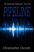 Pipeline - The Paranormal Investigator Series: Book 1 by Christopher Carrolli