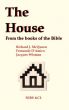 The House - From the books of the Bible by Richard J. McQueen