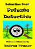 Sebastian Snail - Private Detective by Andrea Frazer