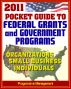 2011 Pocket Guide to Federal Grants and Government Assistance Programs for Organizations, Small Business, and Individuals by Progressive Management
