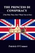 The Princess Di Conspiracy (The Film They Don't Want You To See) by Patrick O'Connor