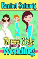 Cover for 'Three Girls and a Wedding'