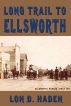 Long Trail to Ellsworth by Lon D. Haden