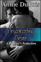 Cover for 'Broadcasting Desire: A Prot&eacute;g&eacute;&rsquo;s Seduction (BBW Erotic Romance)'