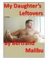 My Daughter's Left-Overs by Bertrand Malibu