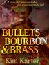 Bullets, Bourbon & Brass by Kim Karter