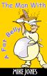 The Man With A Fat Belly by Mike Jones