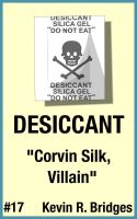 Cover for 'Desiccant 017: Corvin Silk, Villain'