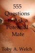 555 Questions to Ask a Potential Mate by Toby Welch