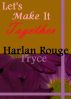 Let's Make It Together by Harlan Rouge Pryce