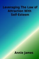 Cover for 'Leveraging The Law of Attraction With Self-Esteem'