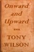Onward and Upward by Tony Wilson