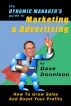 The Dynamic Managerâ€™s Guide To Marketing & Advertising: How To Grow Sales And Boost Your Profits by Dave Donelson
