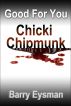 Good For You Chicki Chipmunk by Barry Eysman