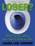 FEEL like a LOSER?  WHAT TO DO WHEN YOU DON'T HAVE A CLUE! by Laura Lee Carter