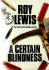 A Certain Blindness by Roy Lewis