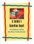 A Soldier's Guardian Angel! by Brian D. Beckstead