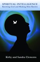 Cover for 'Spiritual Intelligence: Knowing God and Making Him Known'