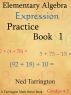 Elementary Algebra Expression Practice Book 1, Grades 4-5 by Ned Tarrington