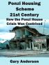 Ponzi Housing Scheme 21st Century: How the Ponzi House Crisis Was Contrived by Gary Anderson