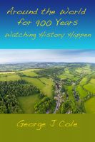 Cover for 'Around the World for 900 Years: Watching History Happen'