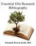 Essential Oils Research Bibliography by Elizabeth Rowan Keith