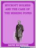 Mycroft Holmes and The Case of the Missing Popes by David Dickinson