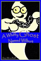 Cover for 'A Whiffy Ghost Named Wilburt'