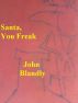 Santa, You Freak by John Blandly