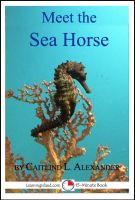 Cover for 'Meet the Sea Horse: A 15-Minute Book'
