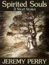 Spirited Souls: 3 Short Stories by Jeremy Perry