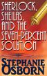 Sherlock, Sheilas, and the Seven-Percent Solution by Stephanie Osborn