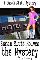 Cover for 'A Susan Slutt Mystery: Susan Slutt Solves the Mystery'