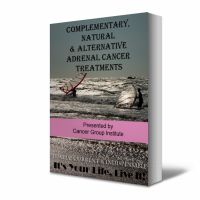 Cover for 'Complementary/Holistic Medicine for Adrenal Cancer - It's Your Life, Live It!'
