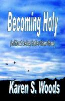 Cover for 'Becoming Holy (without becoming Holier-than-Thou)'