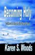 Becoming Holy (without becoming Holier-than-Thou) by Karen Woods