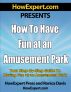 How to Have Fun at an Amusement Park v1.0 - Your Step-By-Step Guide to Having Fun at an Amusement Park by HowExpert Press 