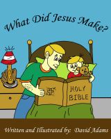 Cover for 'What Did Jesus Make?'