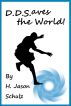 D.D.S.aves the World by H Jason  Schulz