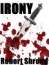 Irony by Robert Shroud