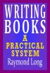 Writing Books: a Practical System by Raymond Long